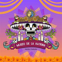 Museo de la Katrina y de las muÃ±ecas en Saltillo (Coahuila) - Horario de apertura