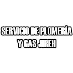 Servicio De Plomería Y Gas Jireh en San Luis Potosí (Don Antonio) - Horario de apertura