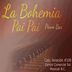 Horario de apertura La Bohemia Pai Pai Piano Bar, Mexicali
